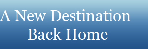 A New Destination 
Back Home