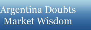 Argentina Doubts
Market Wisdom