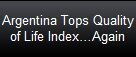 Argentina Tops Quality
of Life Index�Again