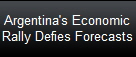 Argentina's Economic
Rally Defies Forecasts