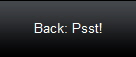 Back: Psst!