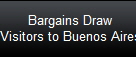 Bargains Draw
Visitors to Buenos Aires