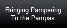 Bringing Pampering
To the Pampas