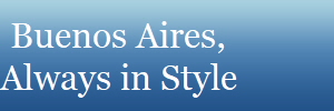 Buenos Aires,
Always in Style