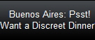 Buenos Aires: Psst!
Want a Discreet Dinner?