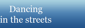 Dancing
in the streets