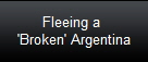 Fleeing a 
'Broken' Argentina
