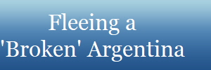Fleeing a
'Broken' Argentina