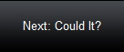 Next: Could It?
