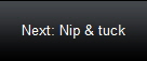 Next: Nip & tuck