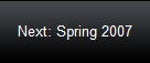 Next: Spring 2007