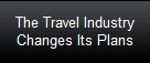 The Travel Industry
Changes Its Plans