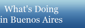 What's Doing
in Buenos Aires