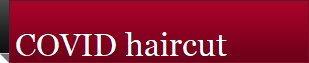 COVID haircut