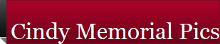 Cindy Memorial Pics