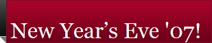 New Year�s Eve '07!