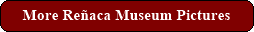 More Re�aca Museum Pictures