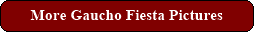 More Gaucho Fiesta Pictures