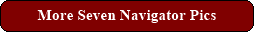 More Seven Navigator Pics