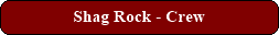 Shag Rock - Crew