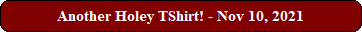 Another Holey TShirt! - Nov 10, 2021