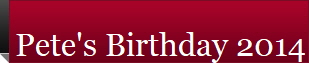 Pete's Birthday 2014