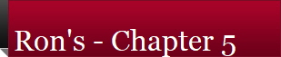 Ron's - Chapter 5