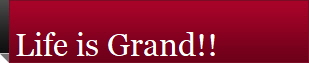 Life is Grand!!