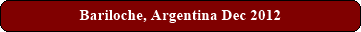 Bariloche, Argentina Dec 2012