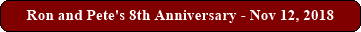Ron and Pete's 8th Anniversary - Nov 12, 2018