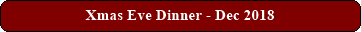 Xmas Eve Dinner - Dec 2018