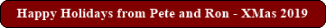 Happy Holidays from Pete and Ron - XMas 2019