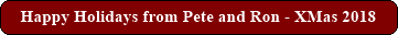 Happy Holidays from Pete and Ron - XMas 2018