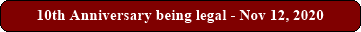 10th Anniversary being legal - Nov 12, 2020