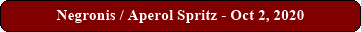Negronis / Aperol Spritz - Oct 2, 2020