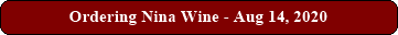 Ordering Nina Wine - Aug 14, 2020