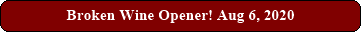 Broken Wine Opener! Aug 6, 2020