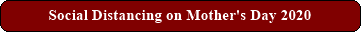 Social Distancing on Mother's Day 2020
