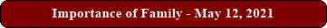 Importance of Family - May 12, 2021