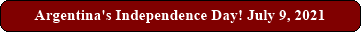 Argentina's Independence Day! July 9, 2021