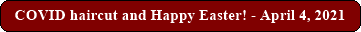 COVID haircut and Happy Easter! - April 4, 2021