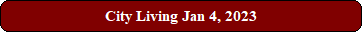 City Living Jan 4, 2023