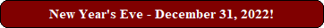 New Year's Eve - December 31, 2022!