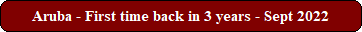 Aruba - First time back in 3 years - Sept 2022