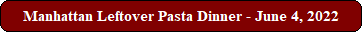 Manhattan Leftover Pasta Dinner - June 4, 2022