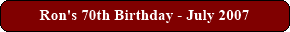 Ron's Birthday - 2007