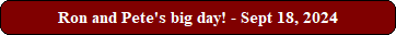 Ron and Pete's big day! - Sept 18, 2024