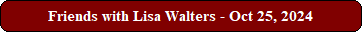 Friends with Lisa Walters - Oct 25, 2024