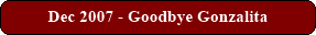 Dec 2007 - Goodbye Gonzalita