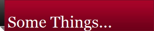 Some Things...